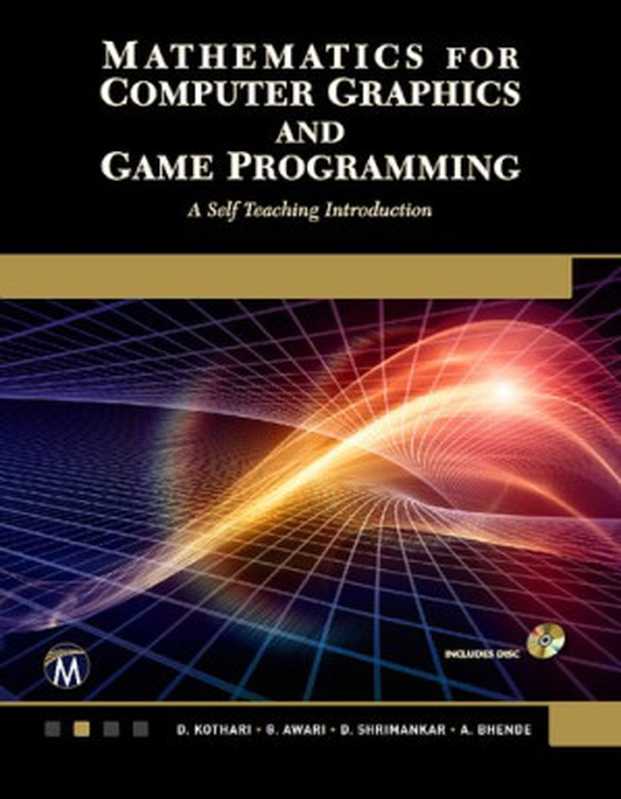 Mathematics for Computer Graphics and Game Programming： A Self-Teaching Introduction（D. P. Kothari， G. Awari， D. Shrimankar， A. Bhende）（Mercury Learning & Information 2019）