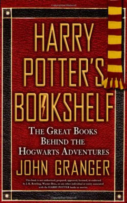 Harry Potter&rsquo;s Bookshelf： The Great Books behind the Hogwarts Adventures（John Granger）（Berkley Trade 2009）