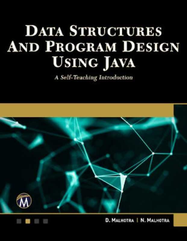 Data Structures and Program Design Using Java： A Self-Teaching Introduction（Malhotra PhD， D.， Malhotra PhD， N.）（Mercury Learning & Information 2021）
