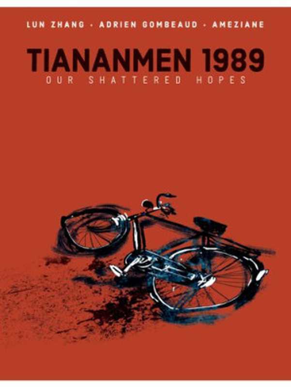 Tianamen 1989 Our Shattered Hopes（Lun Zhang， Adrien Gombeaud， Ameziane）（IDW 2020）