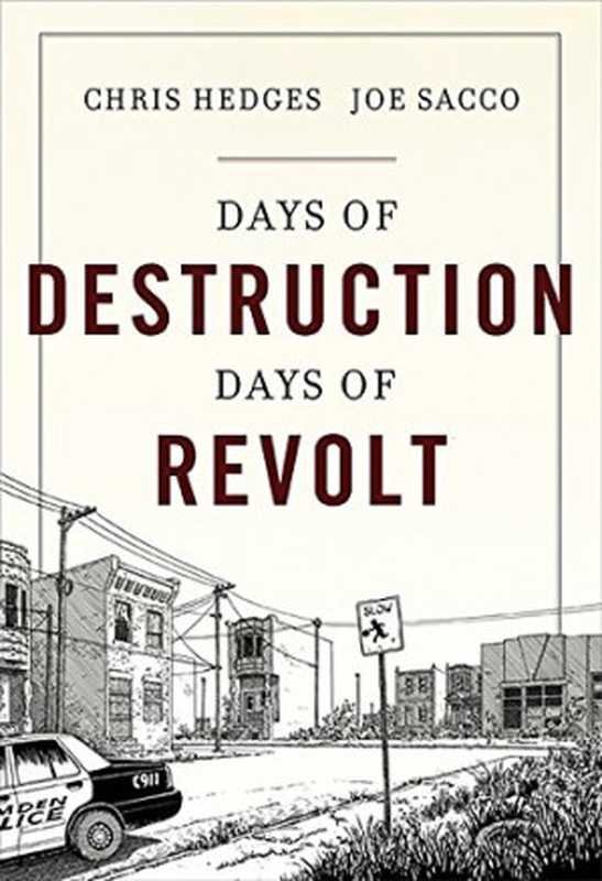 Days Of Destruction， Days Of Revolt（Chris Hedges， Joe Sacco）（Nation Books 2012）