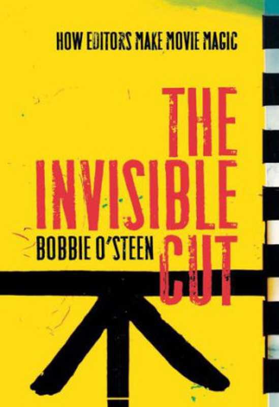 The invisible cut： how editors make movie magic（O&rsquo;Steen， Bobbie）（Michael Wiese Productions 2009）