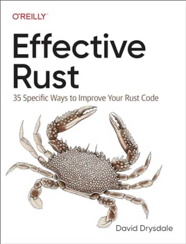Effective Rust： 35 Specific Ways to Improve Your Rust Code（David Drysdale）（O&rsquo;Reilly Media 2024）