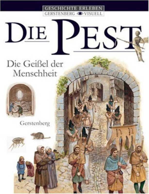 Die Pest. Gei&szlig;el der Menschheit GERMAN（Brigitte Coppin， Michael Welply）（Gerstenberg，）