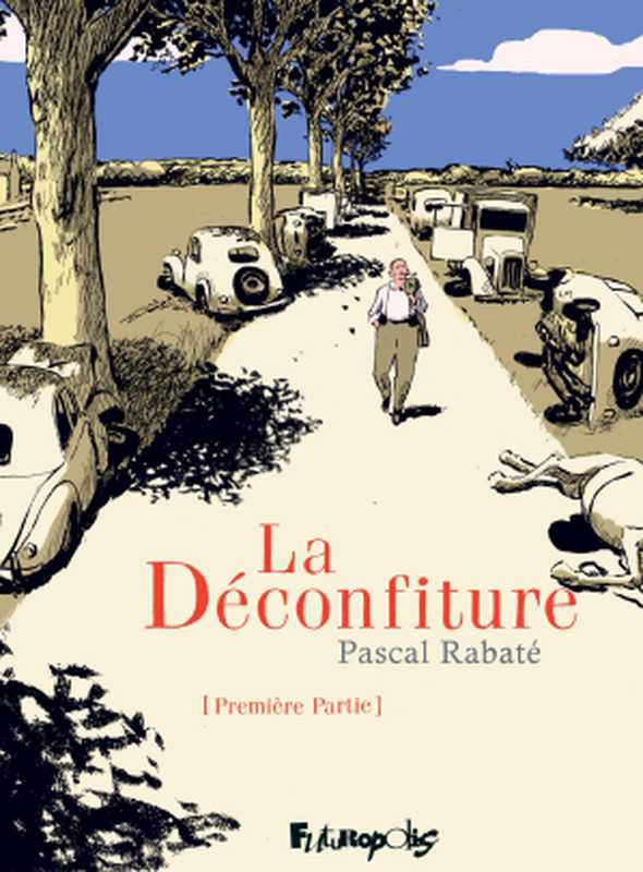 La D&eacute;confiture &ndash; Tome 1（Rabat&eacute;， Pascal）（Futuropolis 2016）