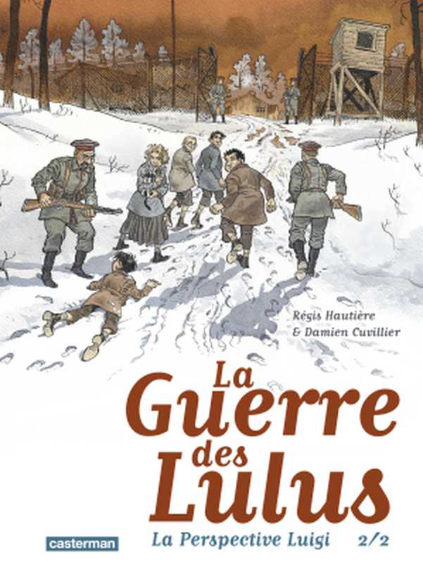 La Guerre des Lulus – Tome 2 – La Perspective Luigi (Volume 2 of 2)（Régis Hautière ， Damien Cuvillier）（Casterman 2019）