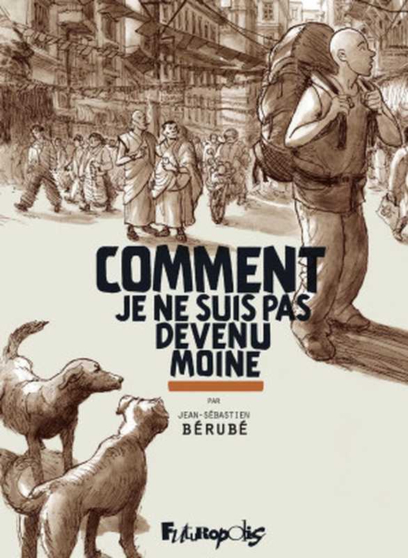 Comment je ne suis pas devenu moine（Jean-S&eacute;bastien B&eacute;rub&eacute;）（Futuropolis 2016）