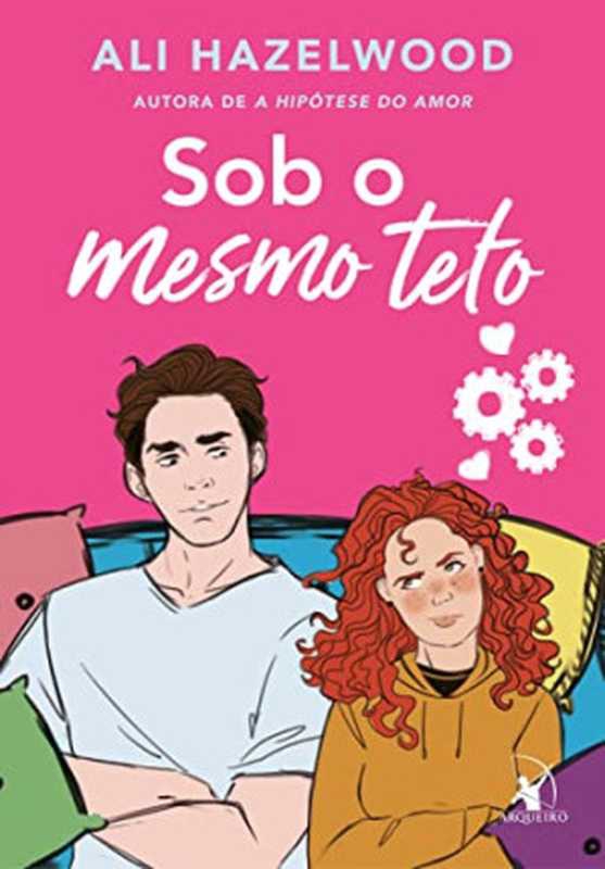 Sob o mesmo teto (Tradução Não Oficial)（Ali Hazelwood）（Editora Arqueiro 2023）