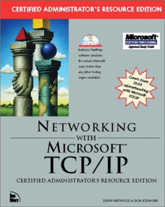 Networking with Microsoft TCP IP， certified administrator&rsquo;s resource edition（Drew Heywood， Rob Scrimger）（New Riders publishing 1997）