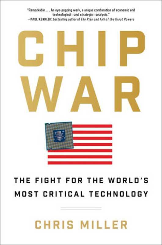 Chip War： The Fight for the World&rsquo;s Most Critical Technology【中英双译】（Chris Miller）（Scribner 2022）
