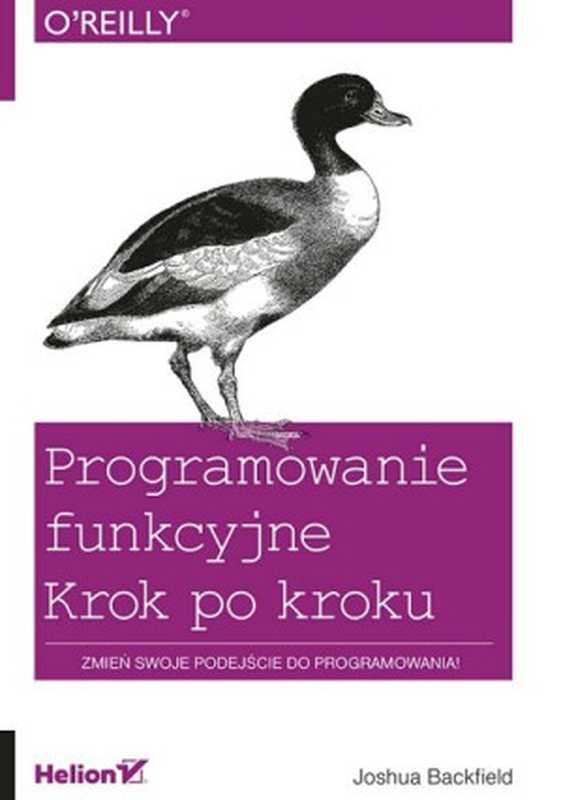 Programowanie funkcyjne. Krok po kroku（Joshua Backfield）（Helion 2015）