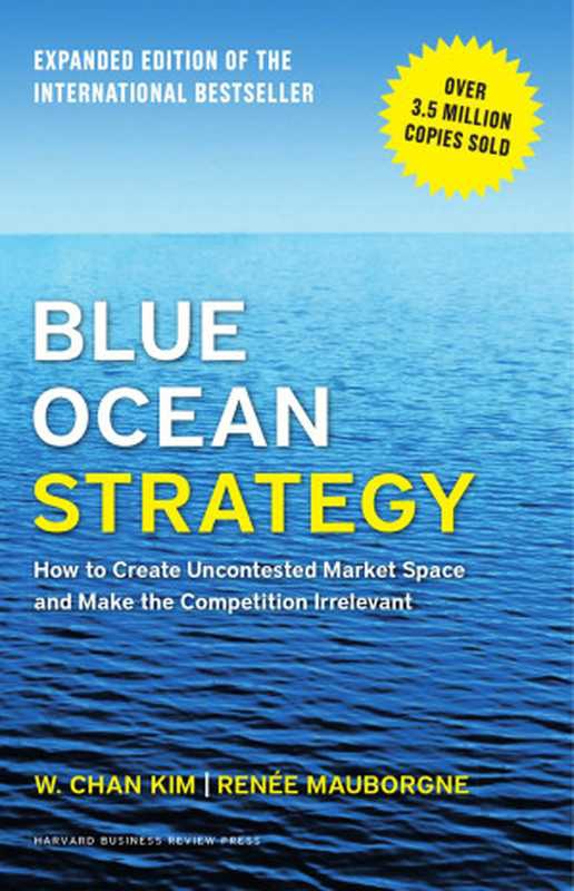 Blue ocean strategy（Kim， W. Chan & Mauborgne， Ren&eacute;e [Kim， W. Chan & Mauborgne， Ren&eacute;e]）（2016）