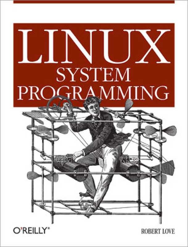 Linux System Programming（Robert Love）（O’Reilly Media 2009）