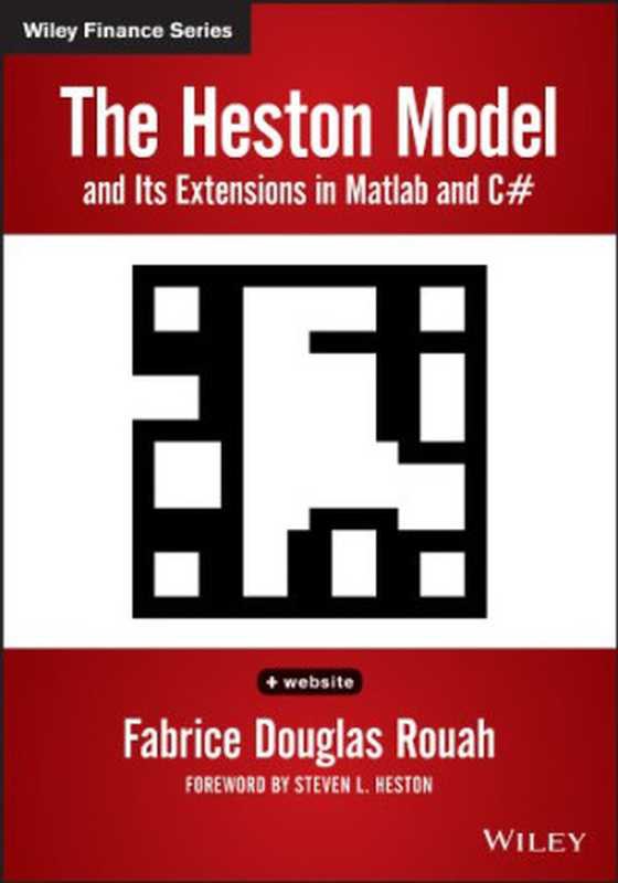 The Heston Model and its Extensions in Matlab and C#， + Website（Fabrice D. Rouah， Steven L. Heston (Foreword by)）（Wiley 2013）