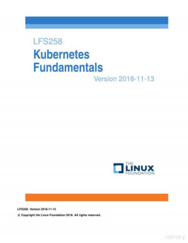 LFS258 &ndash; Kubernetes Fundamentals（The Linux Foundation）（The Linux Foundation 2018）