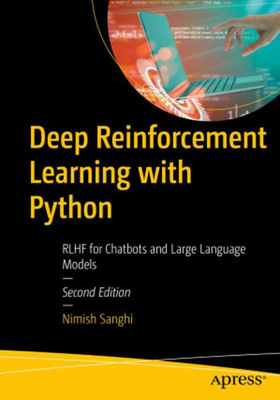 Deep Reinforcement Learning with Python： RLHF for Chatbots and Large Language Models（Nimish Sanghi）（Apress 2024）