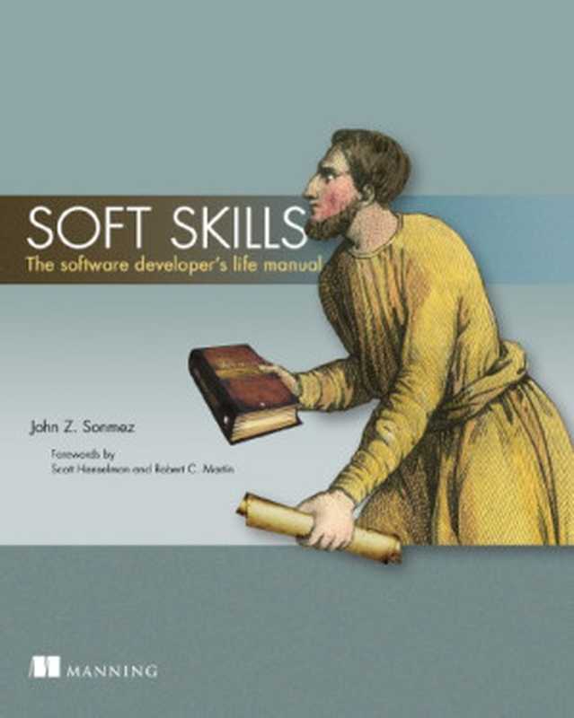 Soft Skills &ndash; The Software Developer&rsquo;s Life Manual（John Z. Sonmez）（Manning Publications 2015）