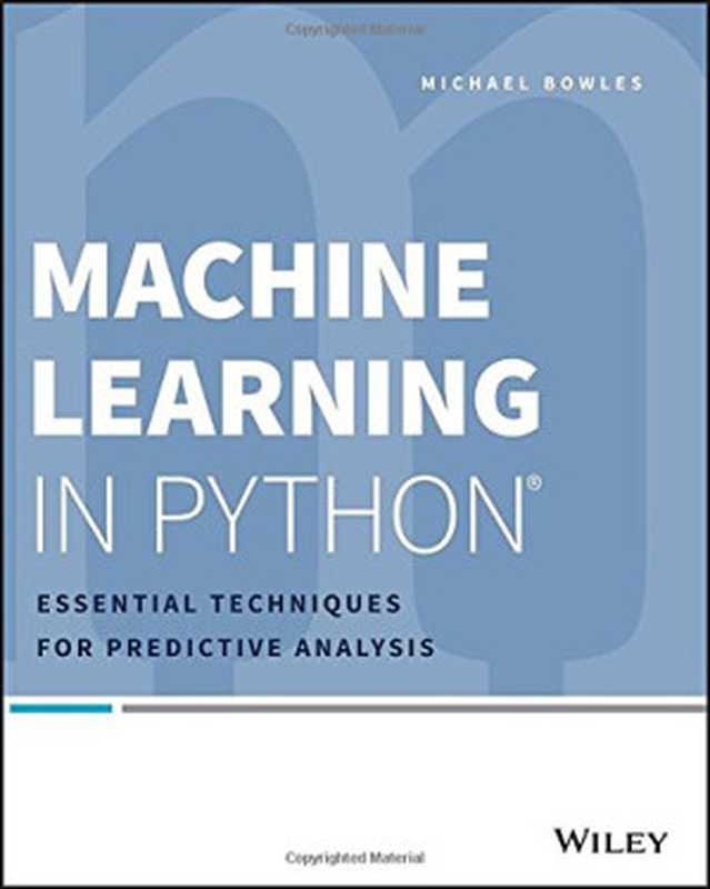 Machine Learning in Python： Essential Techniques for Predictive Analysis（Michael Bowles）（Wiley 2015）