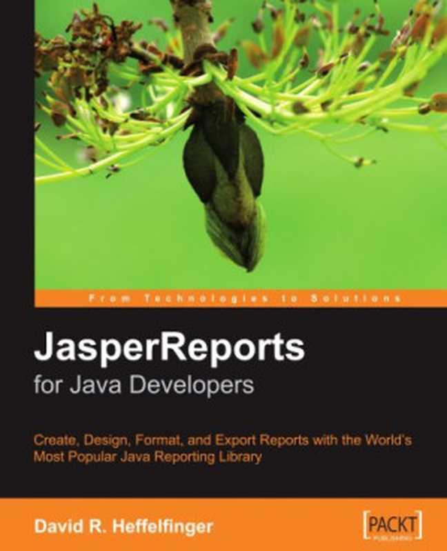Jasperreports： Reporting for Java Developers（David Heffelfinger）（Packt Publishing 2006）