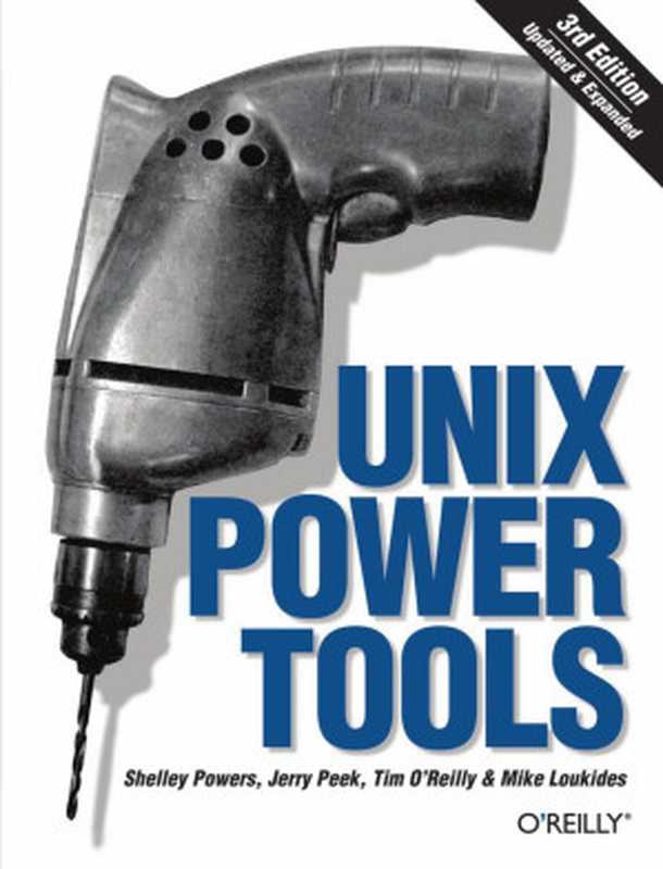 UNIX Power Tools， 3rd Edition（Jerry Peek， Shelley Powers， Tim O&rsquo;Reilly， Mike Loukides）（O&rsquo;Reilly Media 2009）