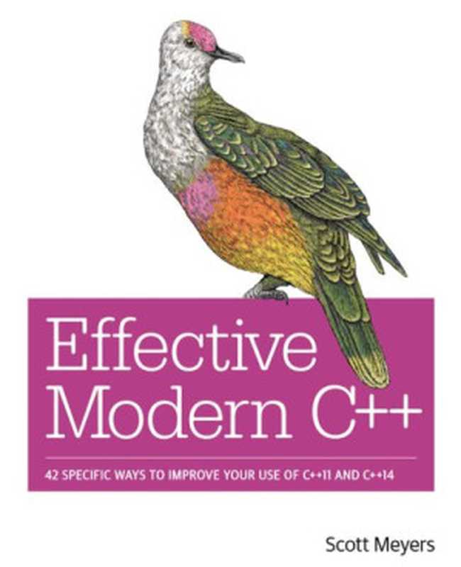 Effective Modern C++： 42 Specific Ways to Improve Your Use of C++11 and C++14 [简体中文版]（Scott Meyers）（O&rsquo;Reilly， O&rsquo;Reilly Media 2022）