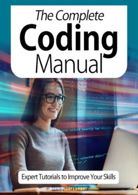 The Complete Coding Manual &ndash; Expert Tutorials To Improve Your Skills（Black Dog Media）（Black Dog Media）