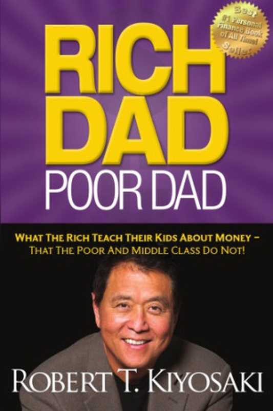 Rich dad， poor dad： what the rich teach their kids about money &mdash; that the poor and middle class do not!（Kiyosaki， Robert T）（Plata publishing 2014）