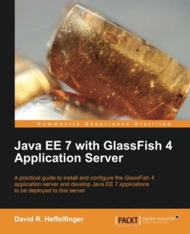 Java EE 7 with GlassFish 4 Application Server（David R. Heffelfinger）（Packt Publishing &ndash; ebooks Account 2014）