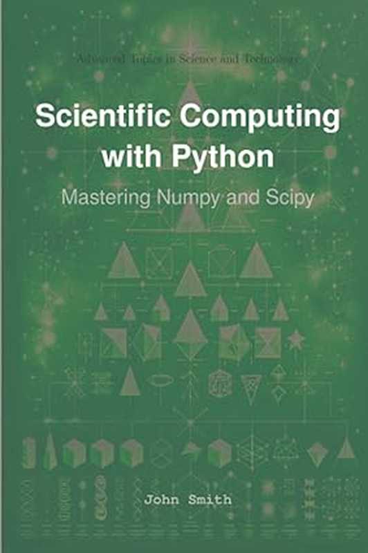 Scientific Computing with Python： Mastering Numpy and Scipy（John Smith）（HiTeX Press 2024）