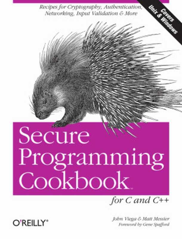 Secure Programming Cookbook for C and C++： Recipes for Cryptography， Authentication， Input Validation & More： Covers Unix And Windows（John Viega， Matt Messier）（O&rsquo;Reilly Media 2003）