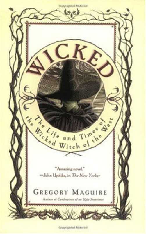 Wicked Years 1 – Wicked， the Life & Times of the Wicked Witch of the West（Gregory Maguire）（Harper Paperbacks 2000）
