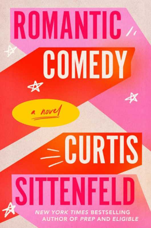 Romantic Comedy： A Novel（Curtis Sittenfeld;）（Penguin Random House LLC 2023）