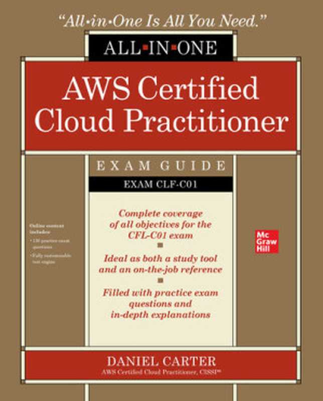 AWS Certified Cloud Practitioner All-in-One Exam Guide (Exam CLF-C01)（Daniel Carter）（McGraw-Hill Education 2021）