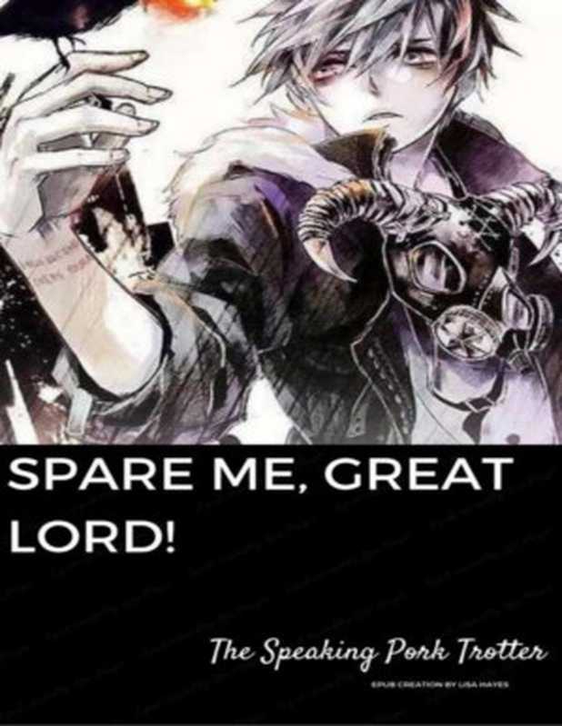 Spare Me， Great Lord!（The Speaking Pork Trotter）