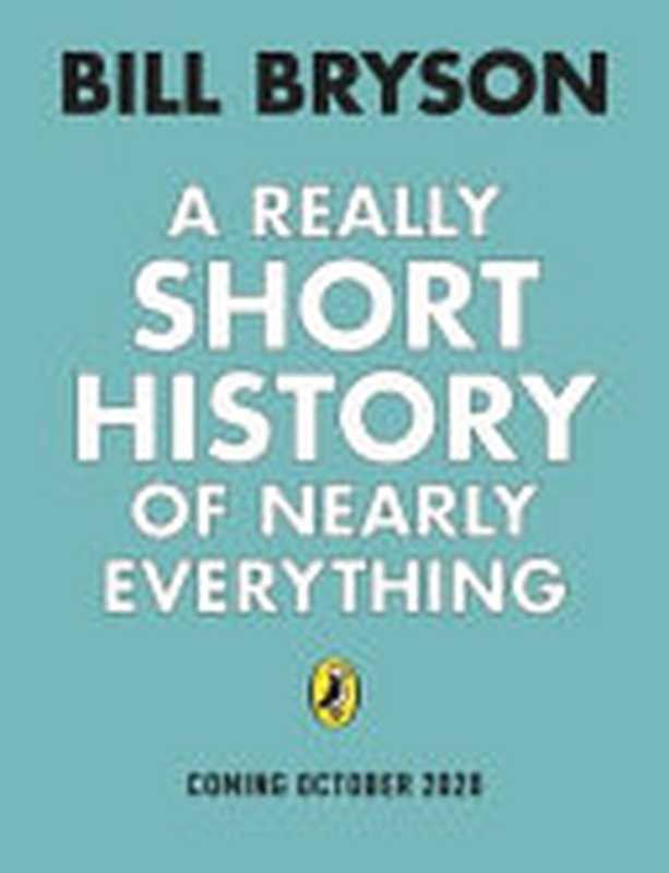 A Short History of Nearly Everything（Bill Bryson）（Penguin Books， Limited 2020）