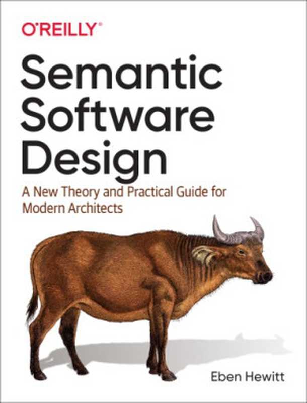 Semantic Software Design： A New Theory and Practical Guide for Modern Architects（Eben Hewitt）（O&rsquo;Reilly Media 2019）