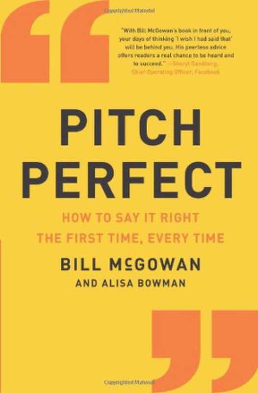 Pitch Perfect： How to Say It Right the First Time， Every Time（Bill McGowan）（HarperBusiness 2014）