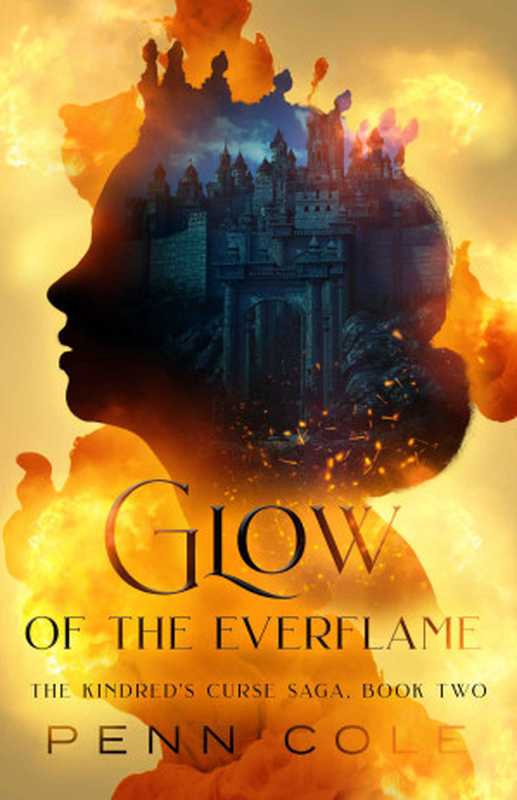 Glow of the Everflame： The Kindred&rsquo;s Curse Saga， Book Two（Penn Cole）（Penn Cole 2023）