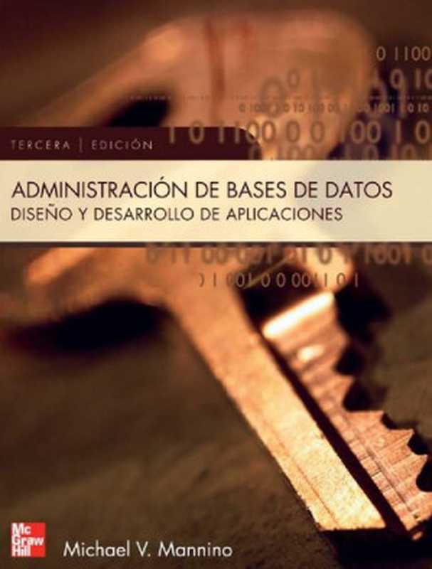 Administraci&oacute;n de bases de datos ： dise&ntilde;o y desarrollo de aplicaciones（Michael V. Mannino）（McGraw Hill 2007）
