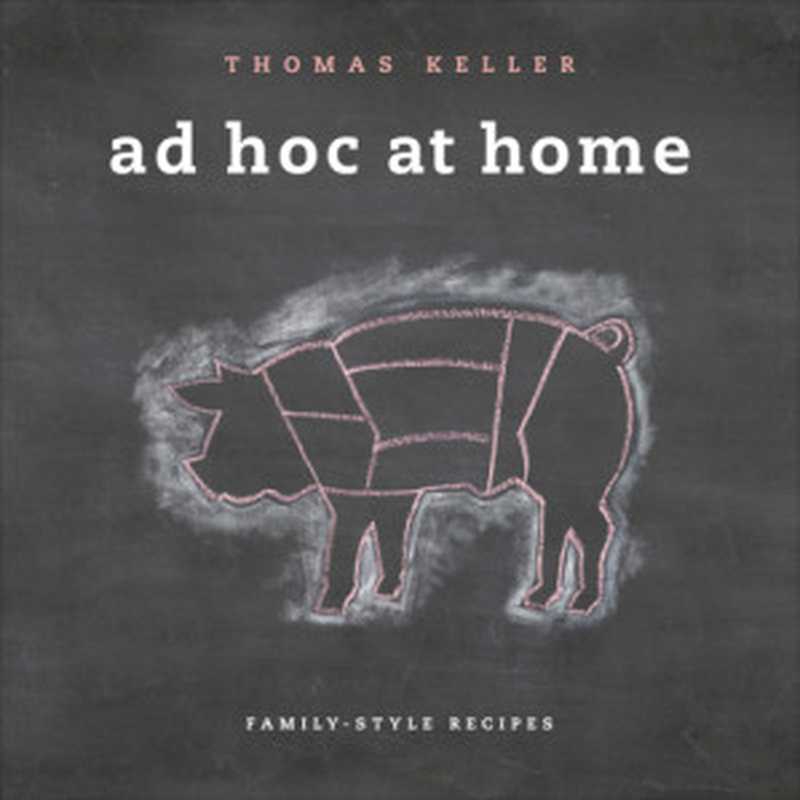 Ad Hoc At Home（Thomas Keller）（Artisan Books 2009）