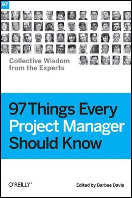 97 Things Every Project Manager Should Know： Collective Wisdom from the Experts（Barbee Davis， Harry Tucker）（O&rsquo;Reilly Media 2009）