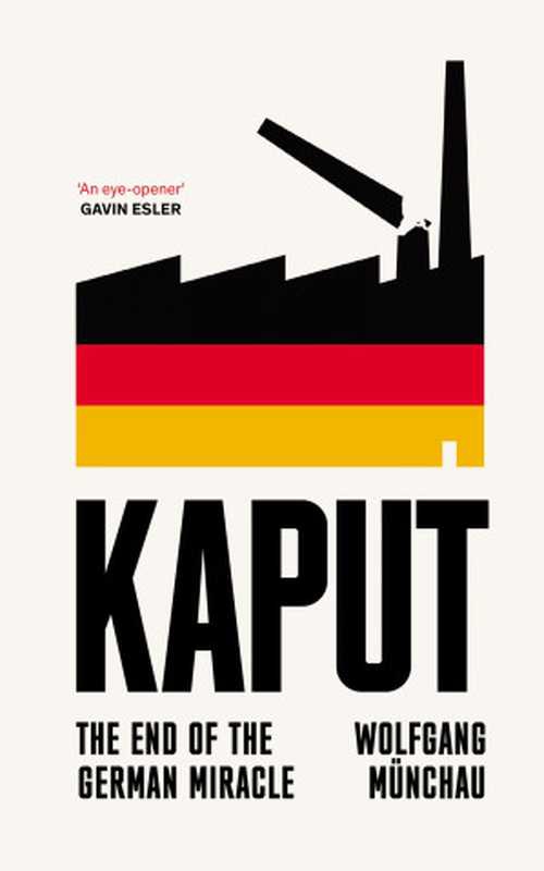 Kaput： The End of the German Miracle（Wolfgang M&uuml;nchau）（Swift Press 2024）