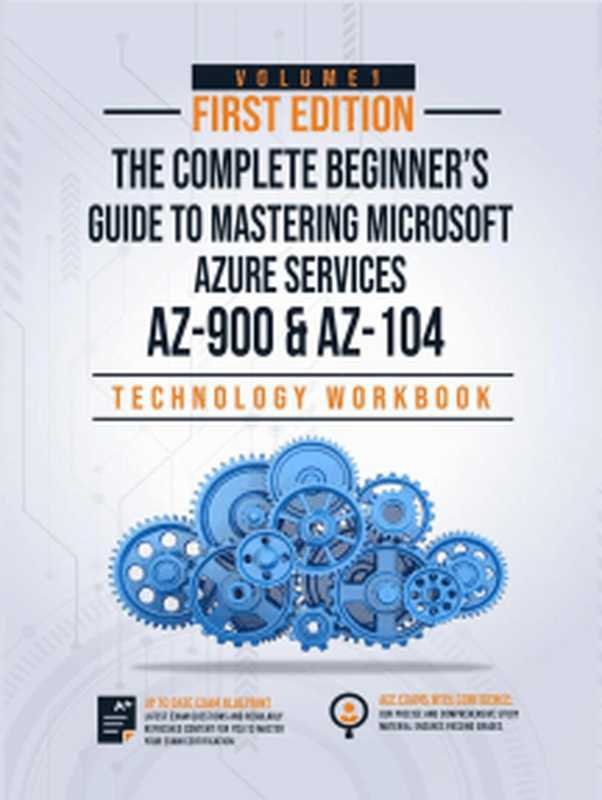 The Complete Beginner&rsquo;s Guide to Mastering Microsoft Azure Services： Covers AZ-900 & AZ-104 Exam Complete Blueprint（IPSpecialist (multiple professional engineers who specialize in different fields)）（2021）
