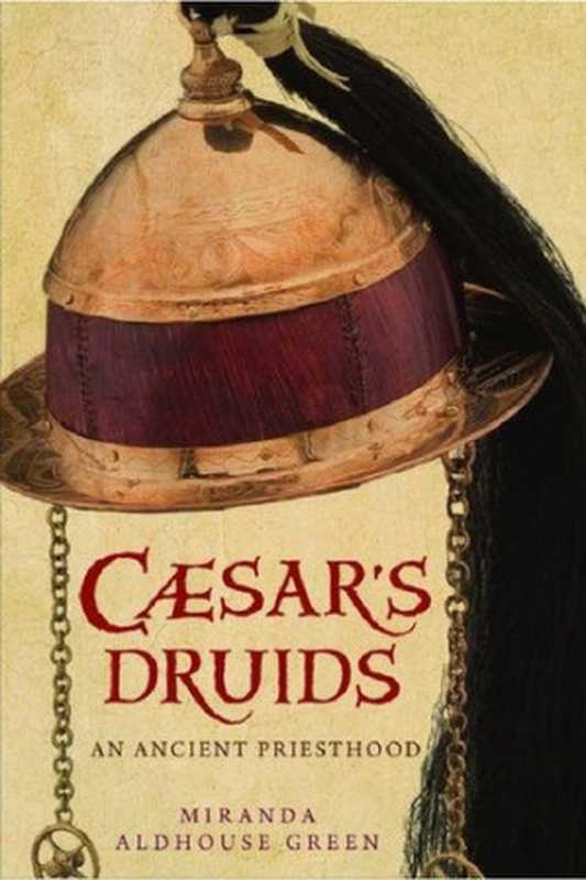 Caesar&rsquo;s Druids： An Ancient Priesthood（Miranda Aldhouse-Green）（Yale University Press 2010）