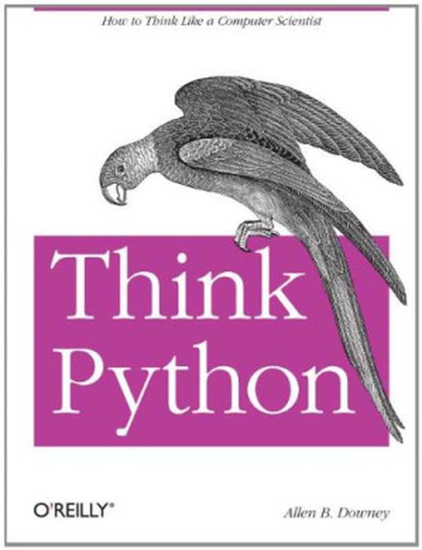 Think Python（Allen B. Downey）（O&rsquo;Reilly Media 2012）