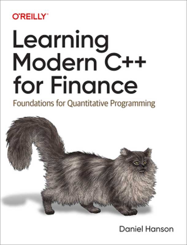 Learning Modern C++ for Finance： Foundations for Quantitative Programming（Daniel Hanson）（O&rsquo;Reilly Media， Inc. 2024）