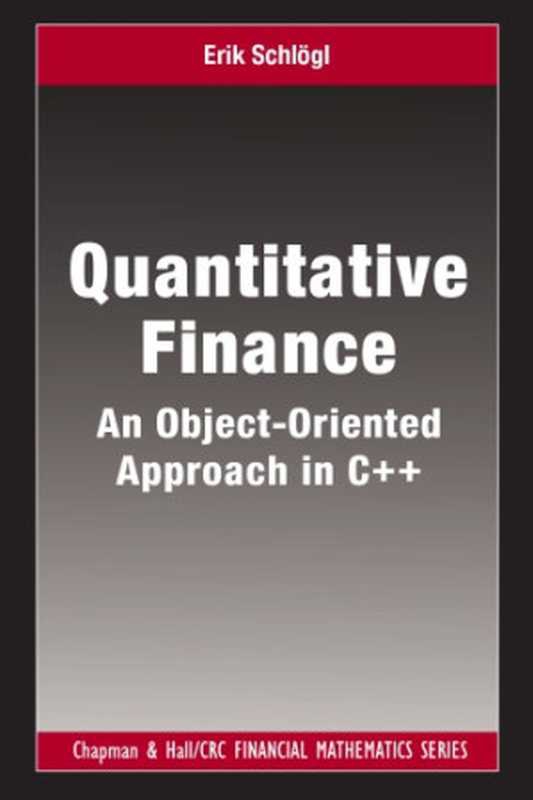 Quantitative Finance ： An Object-Oriented Approach in C++（Schlogl， Erik）（CRC Press 2013）