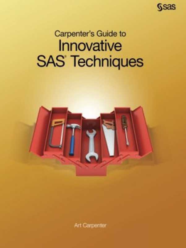 Carpenter&rsquo;s Guide to Innovative SAS Techniques（Art Carpenter）（SAS Institute 2012）