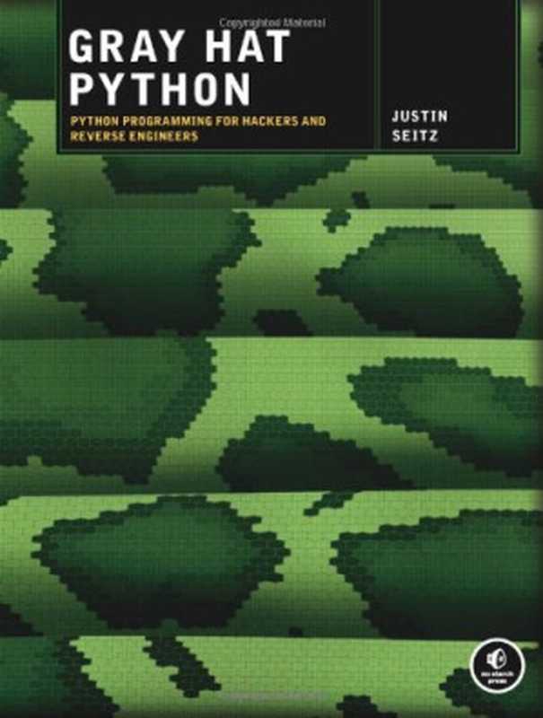 Gray Hat Python： Python Programming for Hackers and Reverse Engineers（Justin Seitz）（No Starch Press 2009）