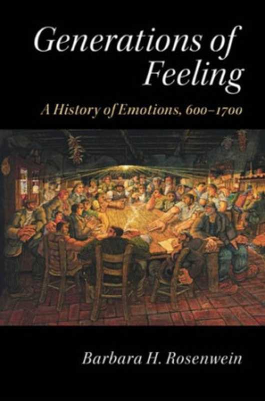 Generations of Feeling. A History of Emotions， 600&ndash;1700（Barbara H. Rosenwein）（Cambridge University Press 2015）